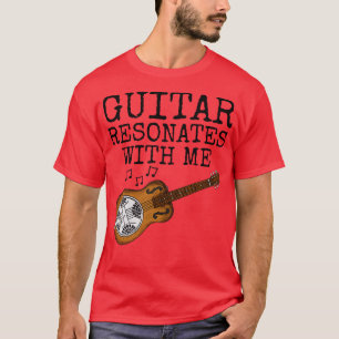 Guitar Resonates With Me Resonator Guitar Slide Gu T-Shirt
