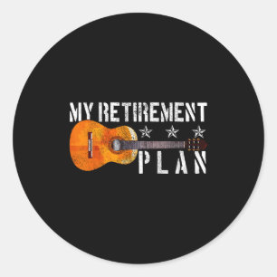 Guitar Retirement Plan - Funny Gift For Retired Gu Classic Round Sticker
