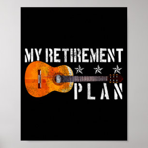 Guitar Retirement Plan - Funny Gift For Retired Gu Poster