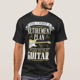 Guitar Retirement Plan T-Shirt
