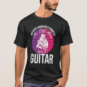 Guitar Retro Vintage Never Underestimate An Old Gu T-Shirt