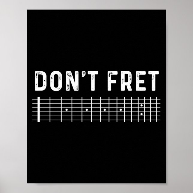 Guitar Shirt Don't Fret Long Sleeve  Poster (Front)