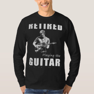 Guitar Strings of Retirement - Retired Playing the T-Shirt