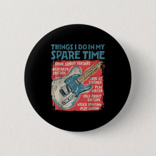 Guitar Things I Do In My Spare Time Funny Electric 6 Cm Round Badge