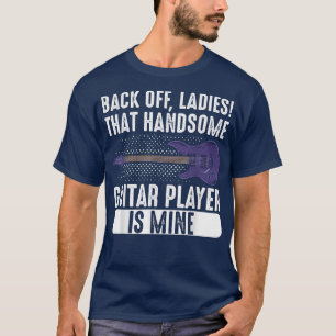 Guitarist Girlfriend Wife That Handsome Guitar Pla T-Shirt