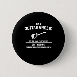 Guitarist I Am Guitaraholic Birthday 6 Cm Round Badge