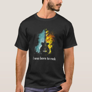 Guitarist I Was Born To Rock Guitar Player T-Shirt