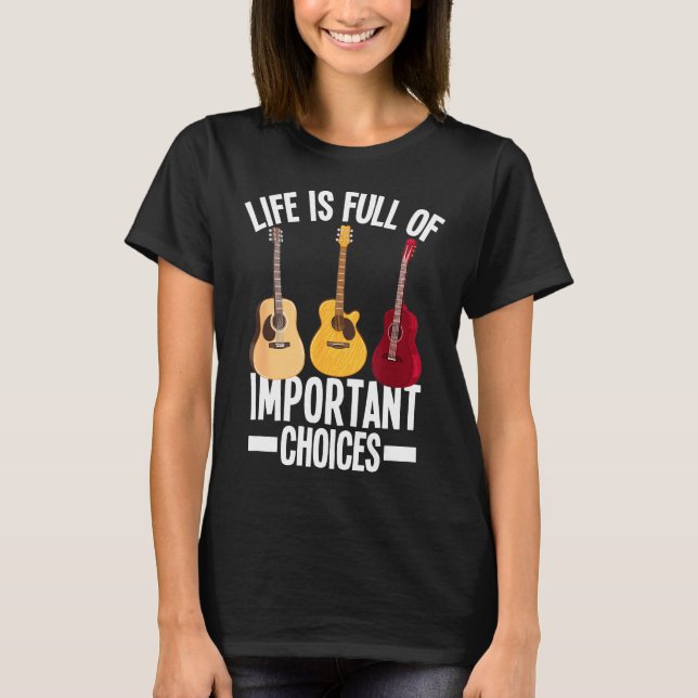 Guitarist - Life Is Full Of Important Choices Funn T-Shirt (Front)