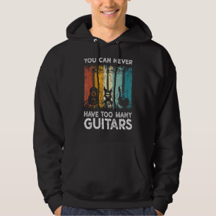 Guitarist Musical You Can Never Have Too Many Guit Hoodie