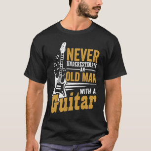 Guitarist Never Underestimate An Old Man With A Gu T-Shirt