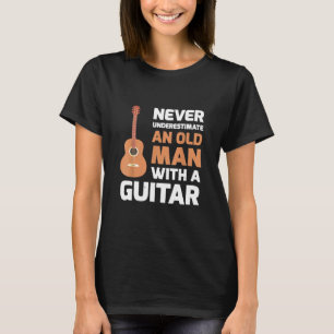 Guitarist - Never Underestimate An old man with a T-Shirt