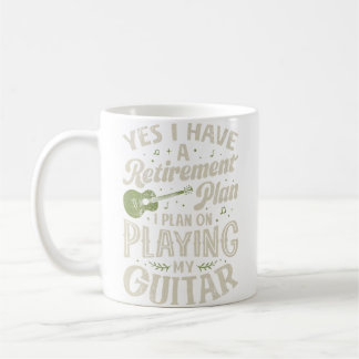 Guitarists Have A Retirement Plan On Playing Guita Coffee Mug