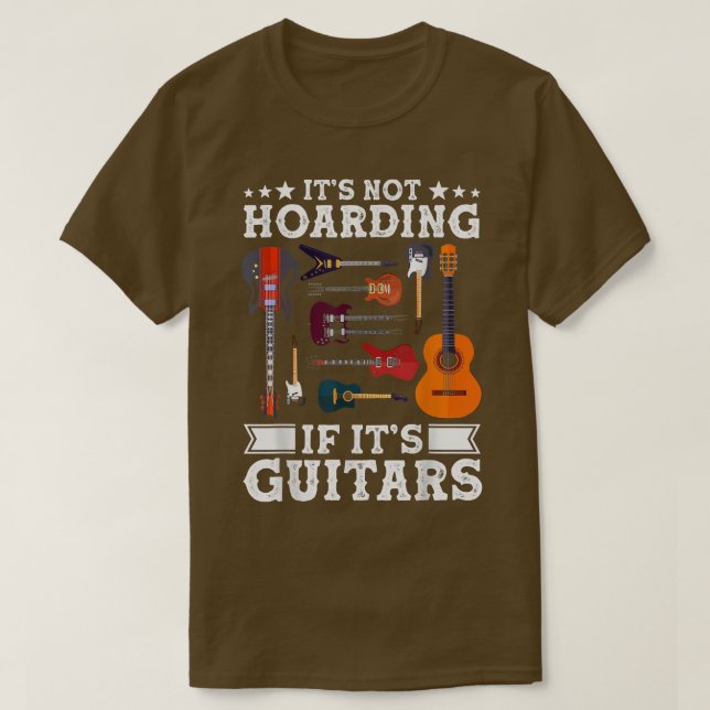 Guitarists Its Not Hoarding If Its Guitars Guitar  T-Shirt (Design Front)