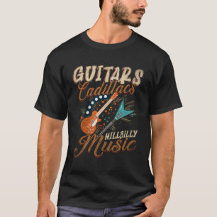 Guitars Cadillacs Hillbilly Music - Country Songs  T-Shirt