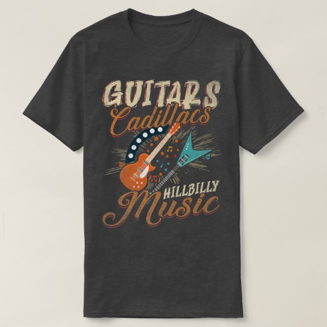 Guitars Cadillacs Hillbilly Music - Country songs  T-Shirt (Design Front)