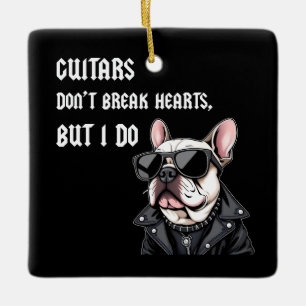 Guitars don't break hearts, but I do Ceramic Ornament