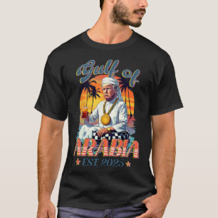 Gulf Of Arabia Est 2025 Funny Trump Vintage Arabia T-Shirt