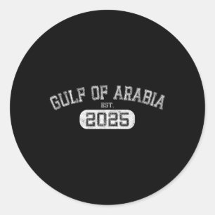 Gulf Of Arabia Est 2025 Trump Arabian Gulf Funny P Classic Round Sticker