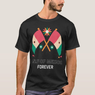 Gulf Of Mexico Forever Mexican Flag for M T-Shirt
