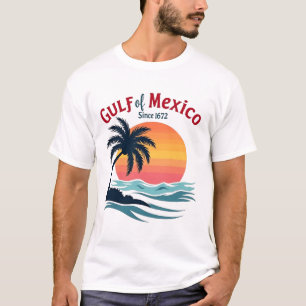 Gulf of Mexico since 1672 - Anti Trump Mexicans T-Shirt