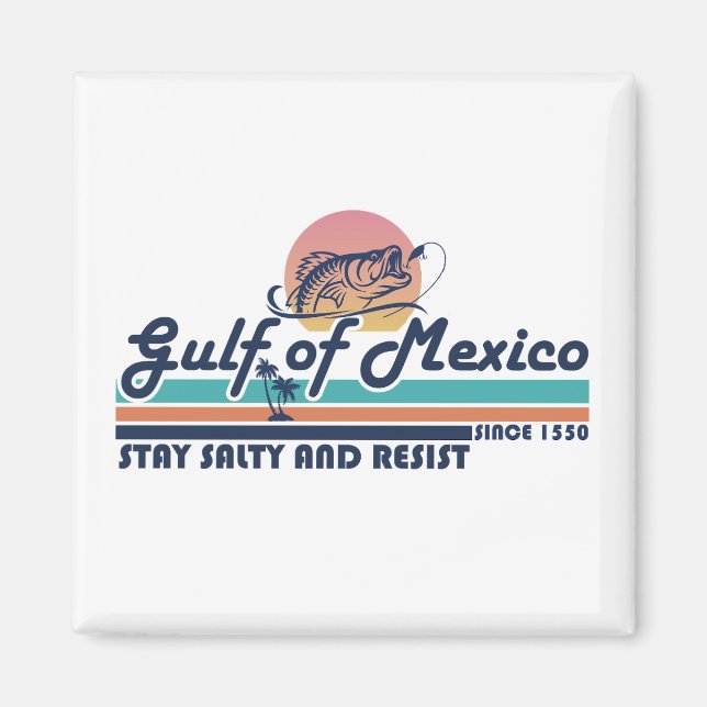 Gulf of Mexico stay salty and resist fishing Magnet (Front)