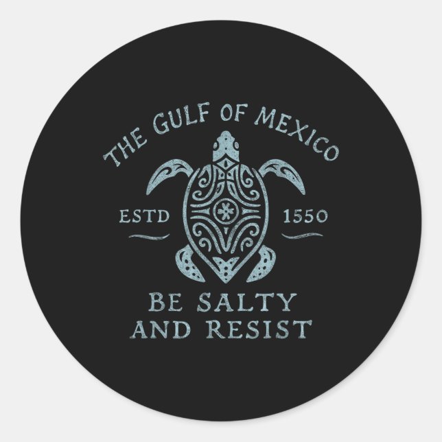 Gulf Of Mexico Turtle Be Salty And Resist  Classic Round Sticker (Front)