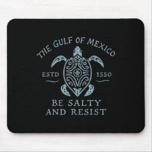 Gulf Of Mexico Turtle Be Salty And Resist Mouse Pad
