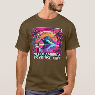 Gulf Of United States Of America Its Cruise Time T-Shirt
