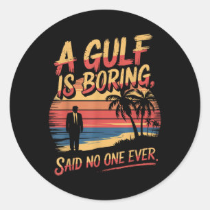 Gulf Usa America Humourous Trump Patriotic 2025 Pr Classic Round Sticker