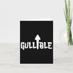 Gullible Self Deprecating Arrow Up Gullible T Card