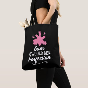 Gum Would Be Perfection, Humour Bubble Gum Fun Tote Bag