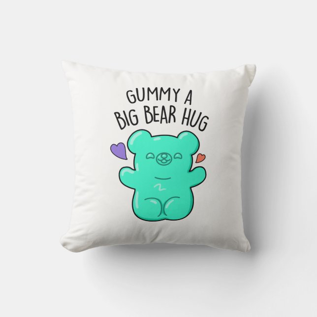 Gummy A Big Bear Hug Funny Candy Pun  Cushion (Front)