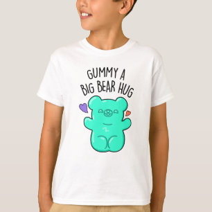Gummy A Big Bear Hug Funny Candy Pun  T-Shirt