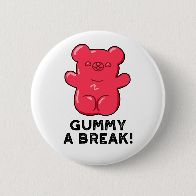 Gummy A Break Cute Candy Pun 6 Cm Round Badge (Front)