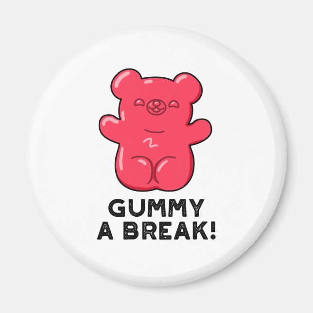 Gummy A Break Funny Candy Pun  Magnet (Front)