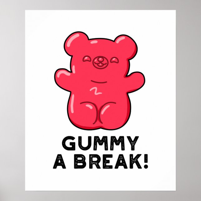 Gummy A Break Funny Candy Pun  Poster (Front)