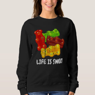 Gummy Bear Life Is Sweet Fruity Candy Bear Fan Dis Sweatshirt
