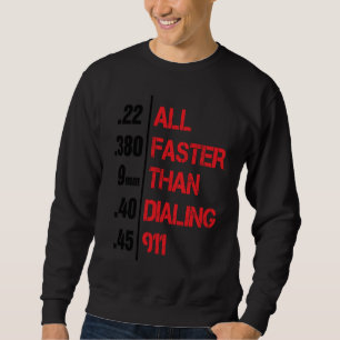 Gun All Faster Than Dialling 911 Unique Sweatshirt