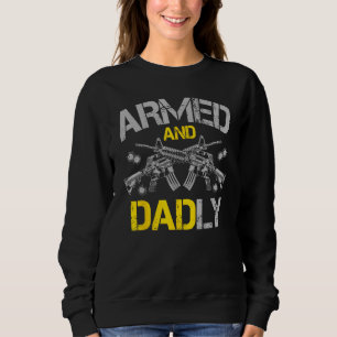 Gun American Flag  Armed And Dadly  Deadly Fathers Sweatshirt
