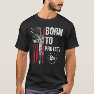 Gun American Flag Born To Protect Pro Gun 2nd Amen T-Shirt