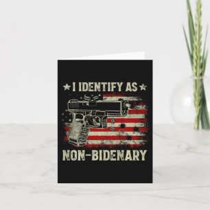 Gun American Flag Funny I Identify As Non-bidenary Card
