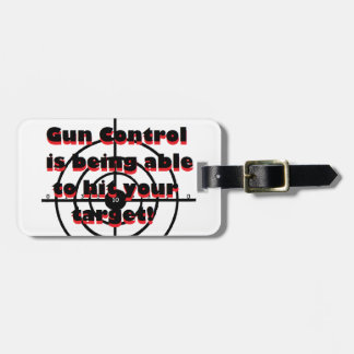 Gun Control: Being able to hit your target Luggage Tag
