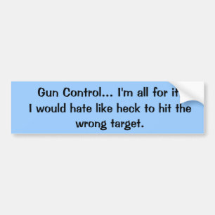 Gun Control?? Bumper Sticker