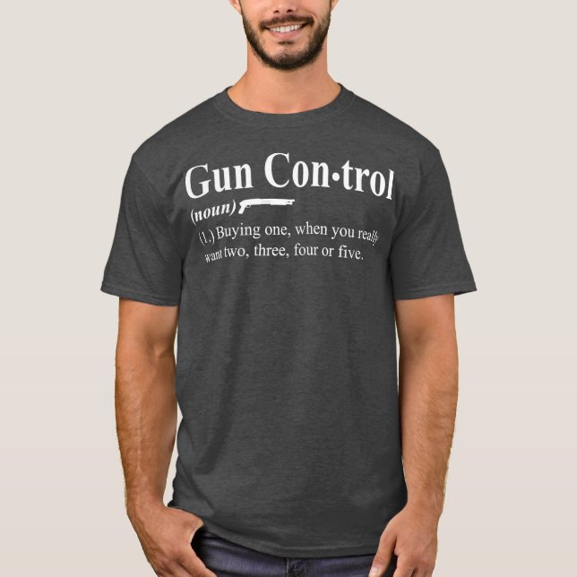 Gun Control Definition Funny Gift Gun Owner T-Shirt (Front)