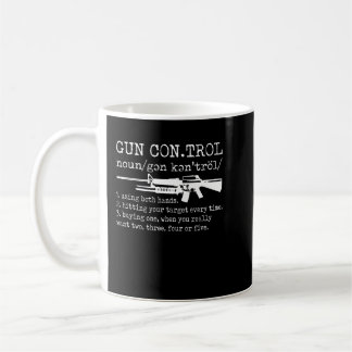 Gun Control Definition Funny Gun  Coffee Mug