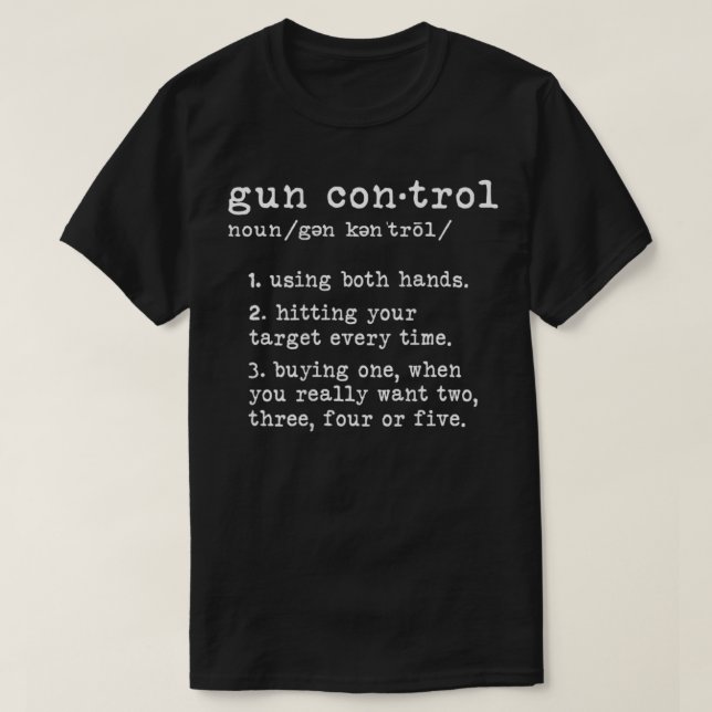 Gun Control Definition Funny Gun Owner Quotes 2nd  T-Shirt (Design Front)