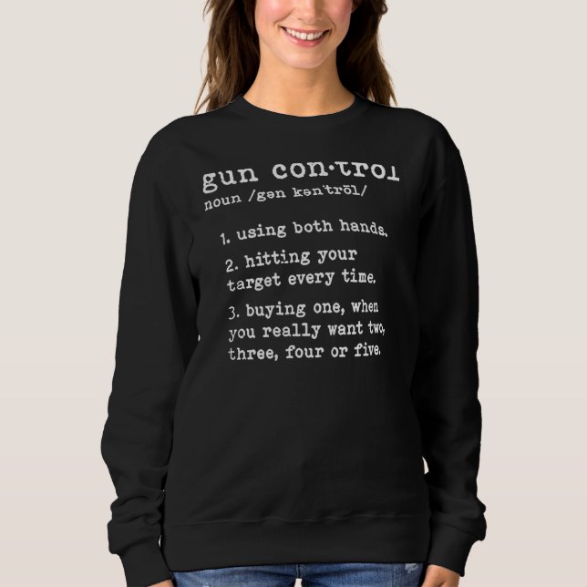 Gun Control Definition (On Back) Sweatshirt (Front)