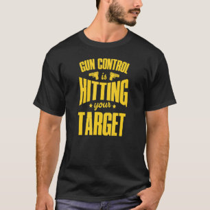 Gun Control Is Hitting Your Target 2a Pro Second A T-Shirt