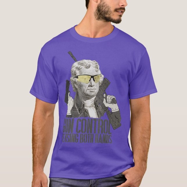 Gun Control Is Using Both Hands Thomas Jefferson T-Shirt (Front)