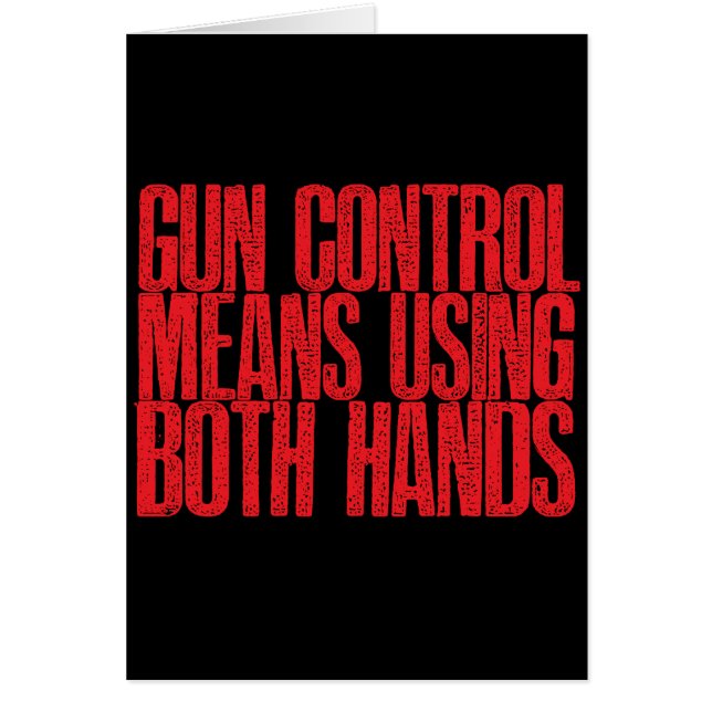 Gun Control Means Using Both Hands (Front)